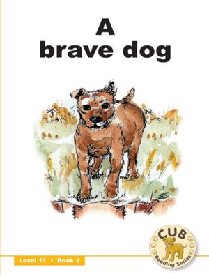 cover image of Cub Reading Scheme Level 11, Book 2: A Brave Dog